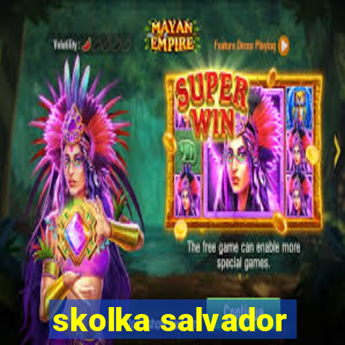 skolka salvador